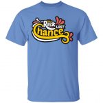 Take Risk Or Lost Chance Unisex T-Shirt