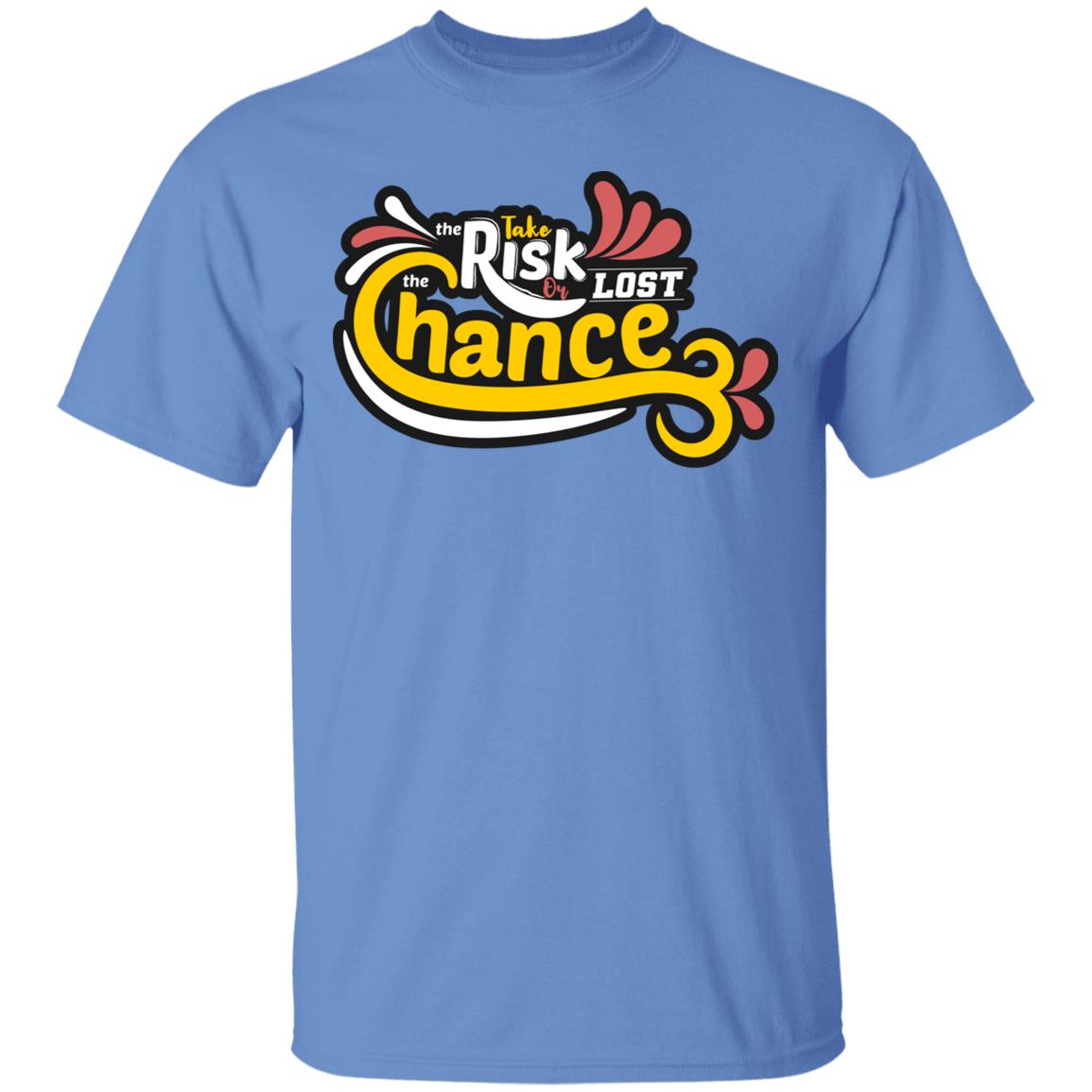Take Risk Or Lost Chance Unisex T-Shirt