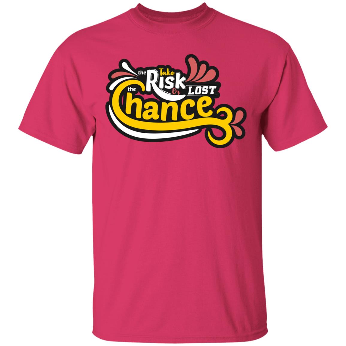 Take Risk Or Lost Chance Unisex T-Shirt
