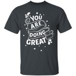 You Are Doing Great Unisex T-Shirt