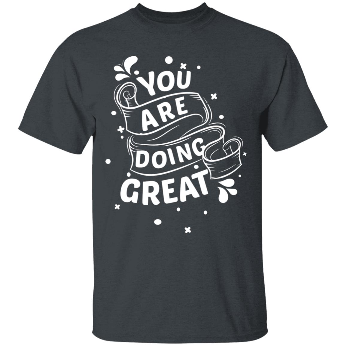 You Are Doing Great Unisex T-Shirt
