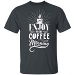 Just Enjoy Your Coffee Exclusive Unisex T-Shirt
