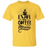 Just Enjoy Your Coffee Unisex T-Shirt