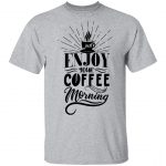Just Enjoy Your Coffee Unisex T-Shirt
