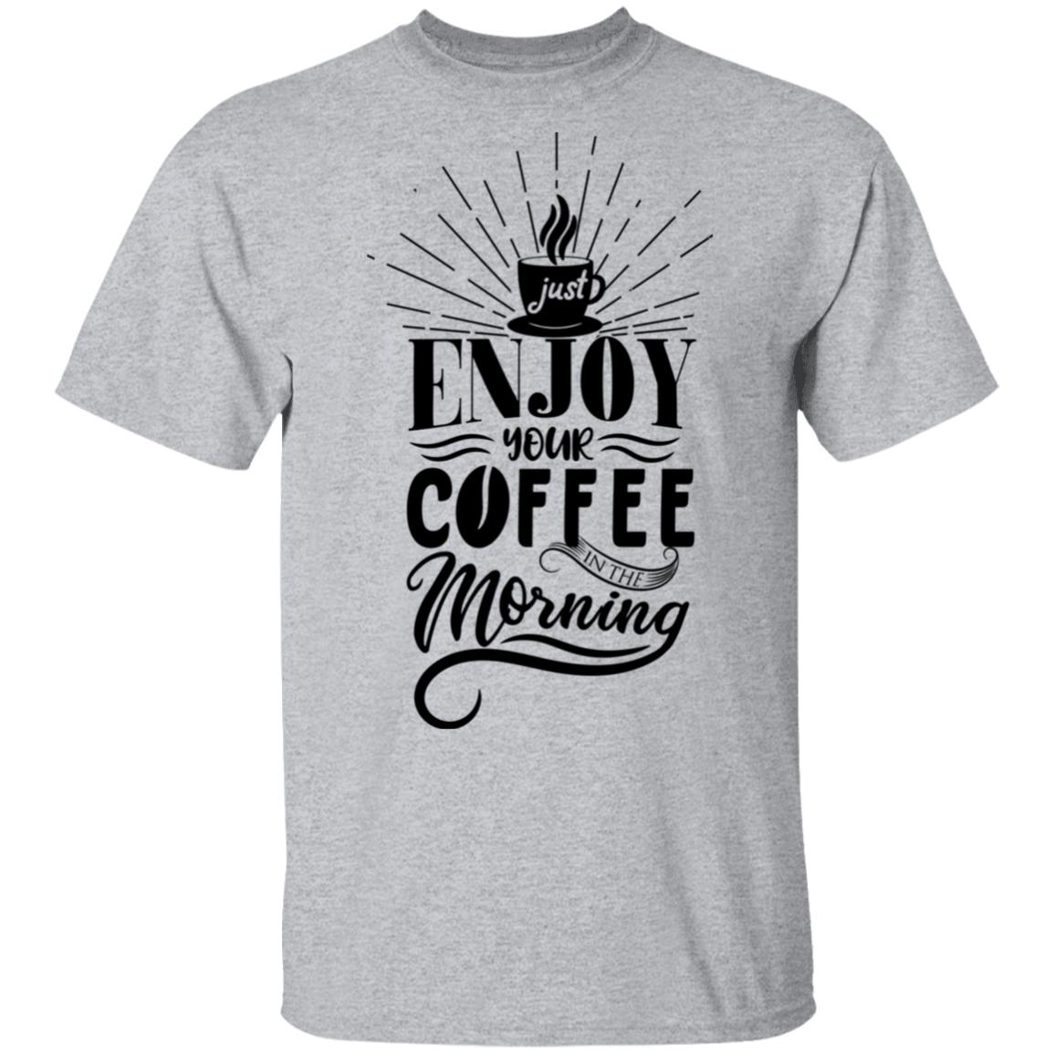 Just Enjoy Your Coffee Unisex T-Shirt