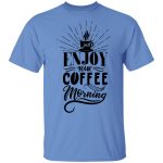 Just Enjoy Your Coffee Unisex T-Shirt