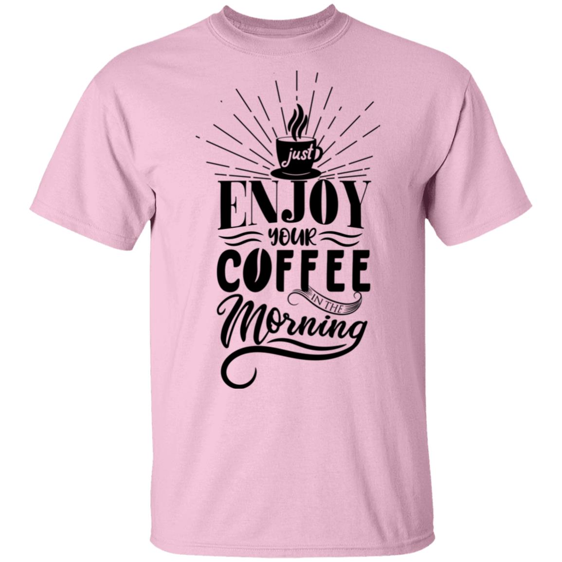 Just Enjoy Your Coffee Unisex T-Shirt