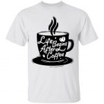 Life Begins After Coffee Regular Unisex T-Shirt