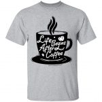Life Begins After Coffee Regular Unisex T-Shirt