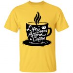 Life Begins After Coffee Regular Unisex T-Shirt