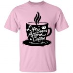 Life Begins After Coffee Regular Unisex T-Shirt