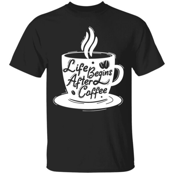 Life Begins After Coffee Unisex T-Shirt