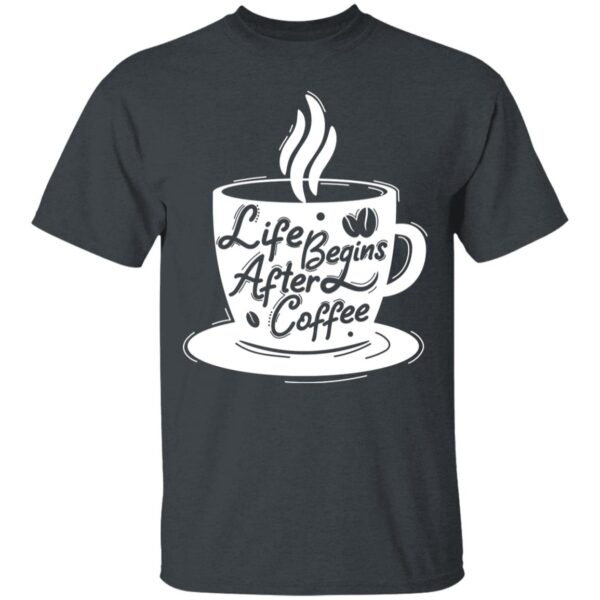 Life Begins After Coffee Unisex T-Shirt