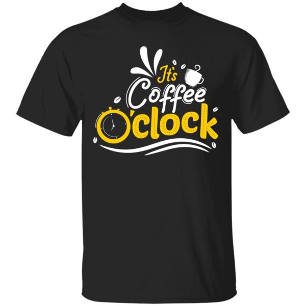 It's Coffee O Clock Unisex T-Shirt