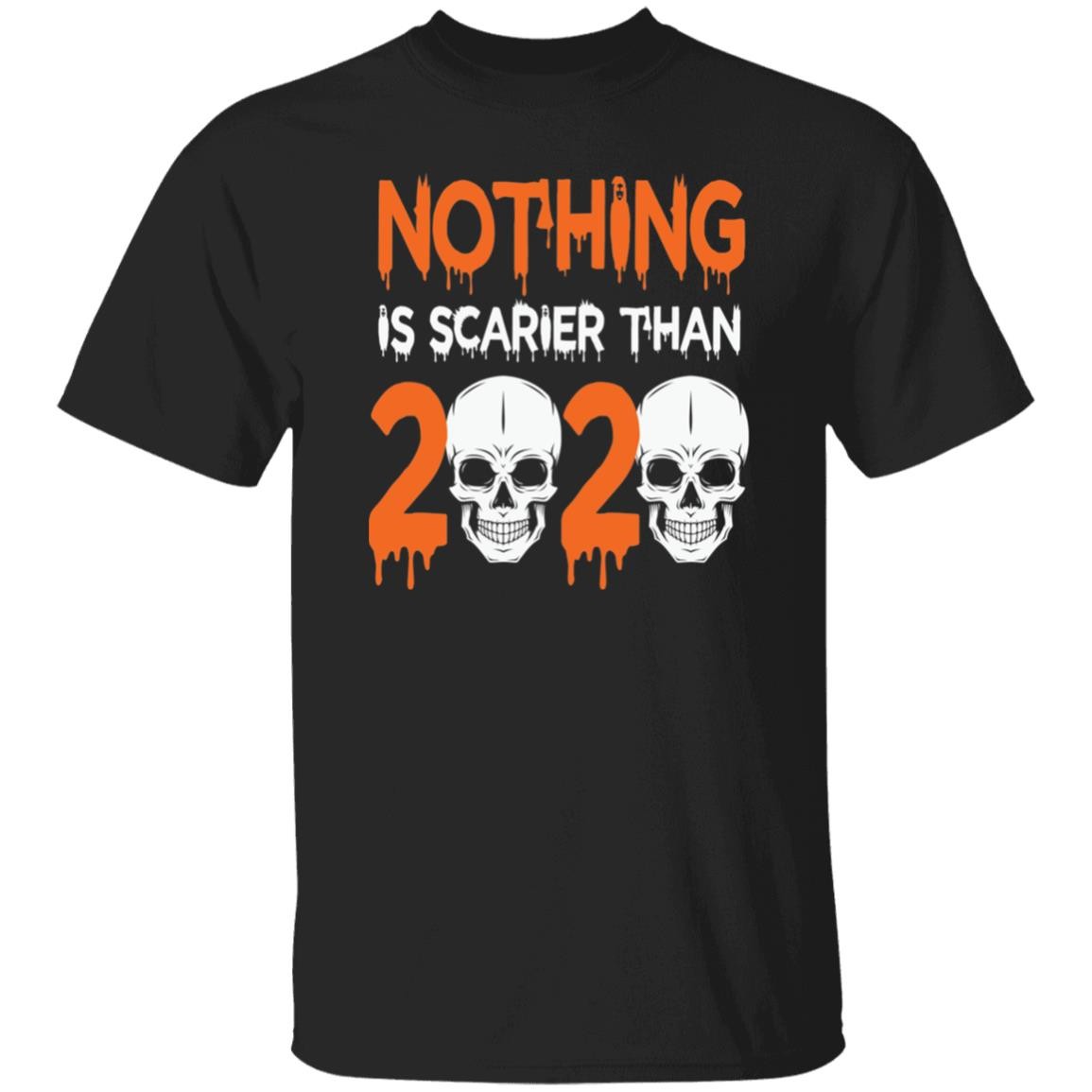 Nothing Is Scarier Than 2020 Unisex T-Shirt