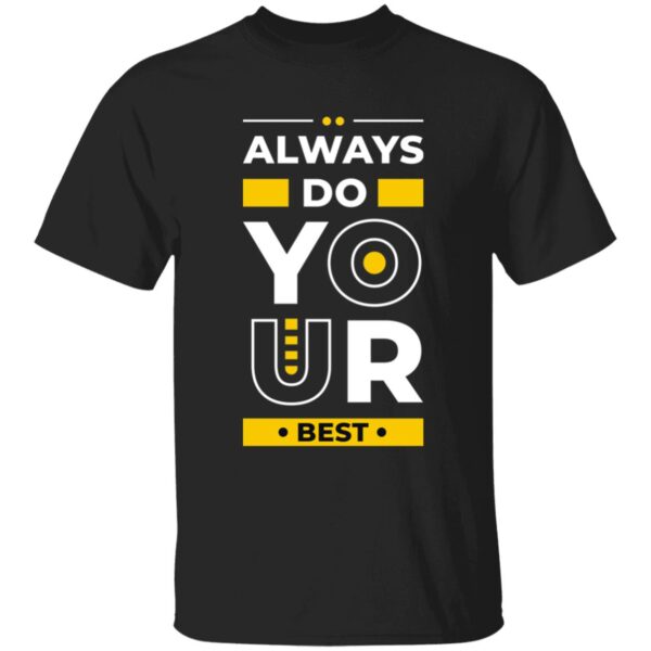 Always Do Your Best Stylish Unisex T-Shirt