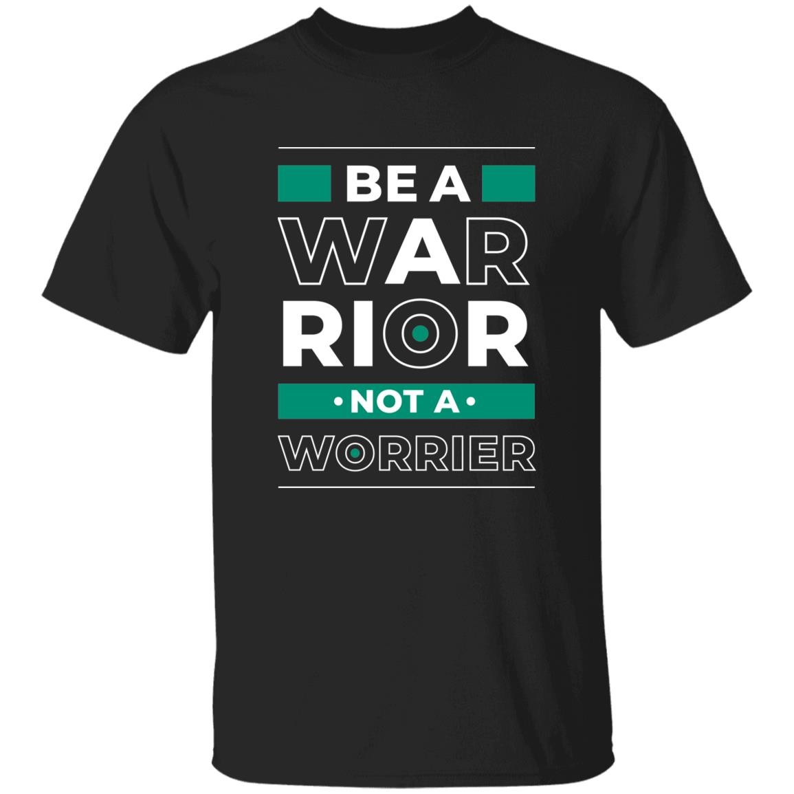 Be A Warrior Not A Worrier Unisex T-Shirt