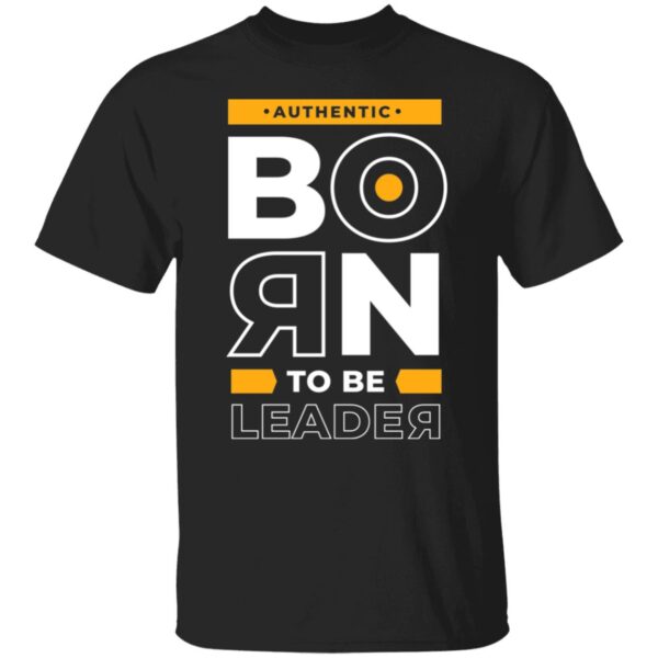 Born To Be Leader Unisex T-Shirt