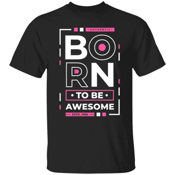 Born To Be Awesome Cool Unisex T-Shirt