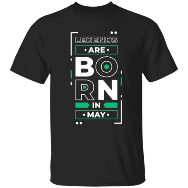 Legends Are Born In May Unisex T-Shirt