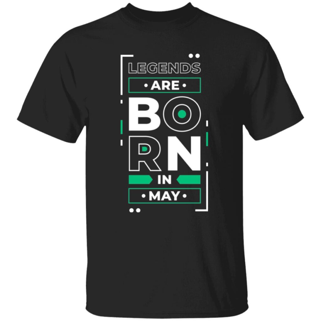 Legends Are Born In May Unisex T-Shirt