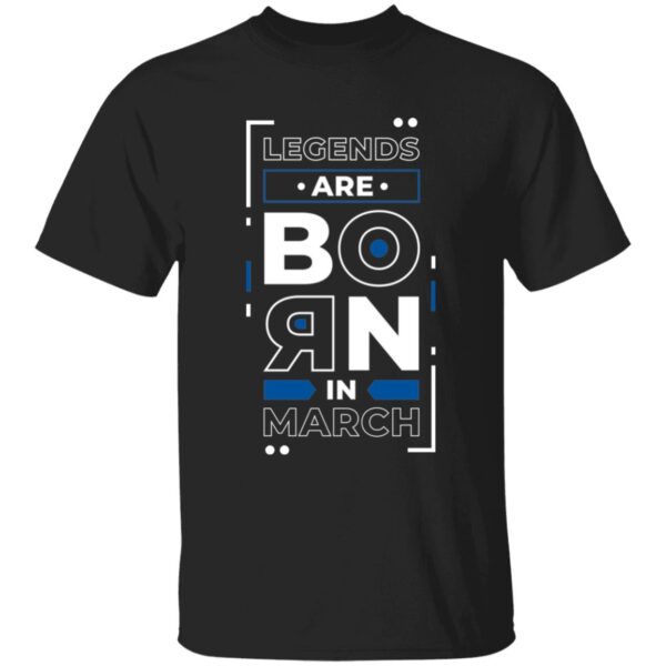Legends Are Born In March Unisex T-Shirt