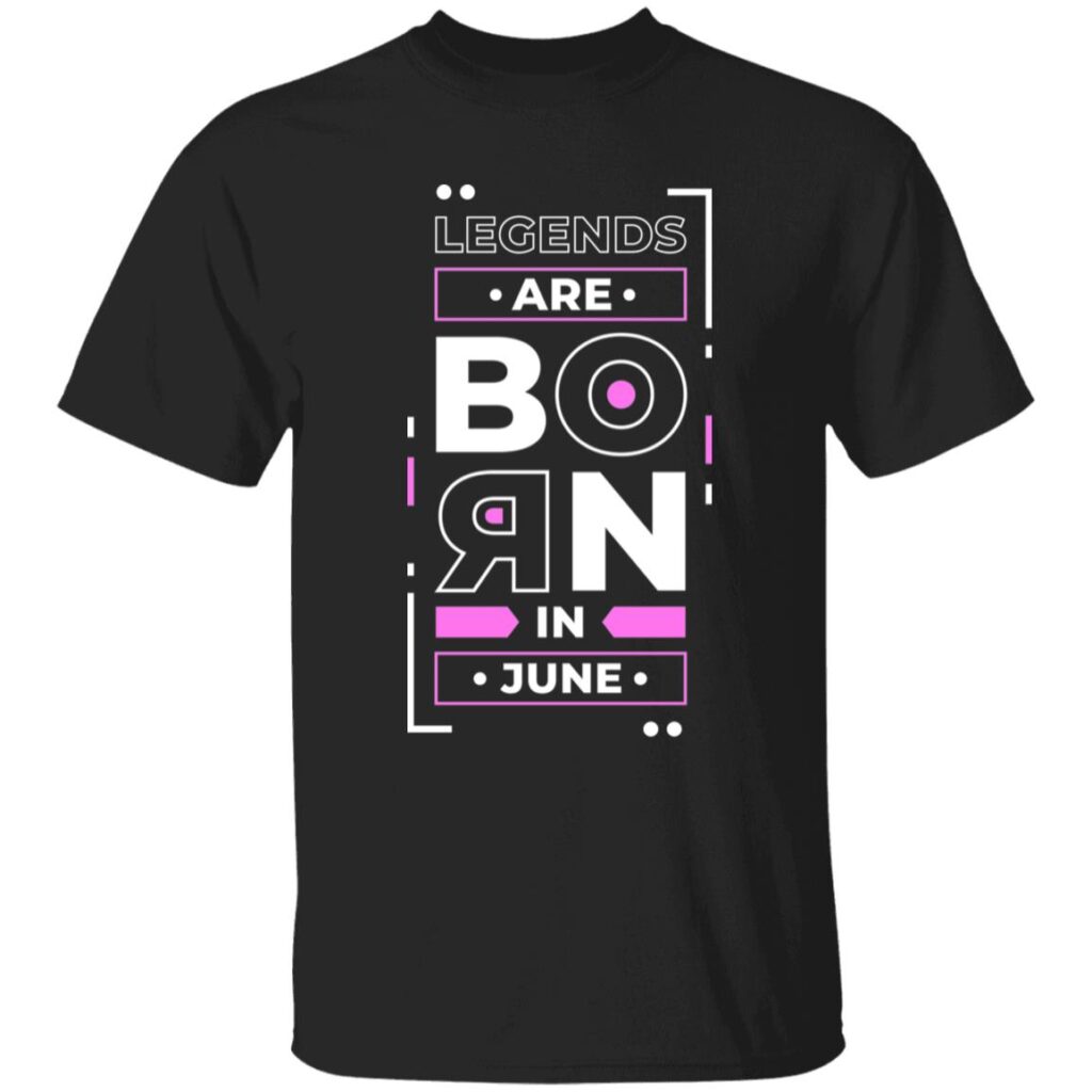 Legends Are Born In June Unisex T-Shirt