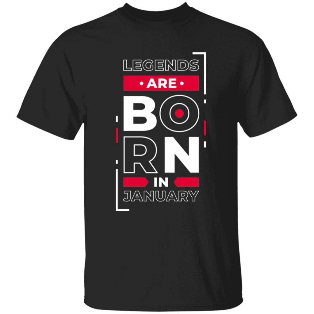 Legends Are Born In January Unisex T-Shirt