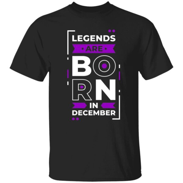 Legends Are Born In December Unisex T-Shirt