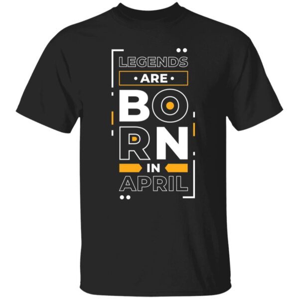 Legends Are Born In April Unisex T-Shirt