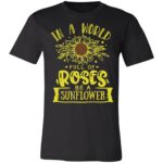 In a World Full of Roses Unisex T-Shirt
