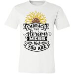 Embrace the Glorious Mess Unisex T-shirt