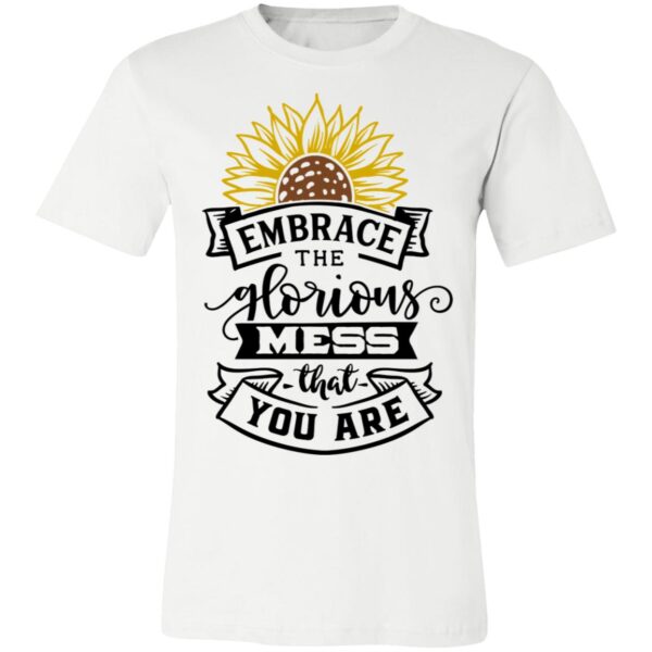 Embrace the Glorious Mess Unisex T-shirt