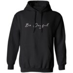 Pullover Hoodie Be Joyful