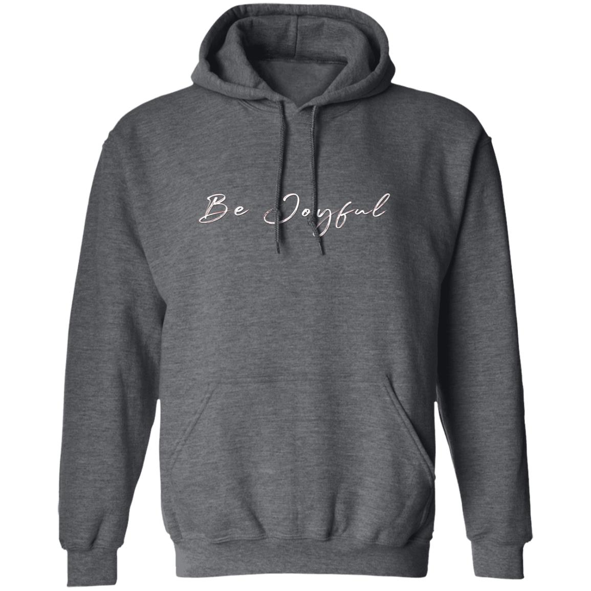 Pullover Hoodie Be Joyful