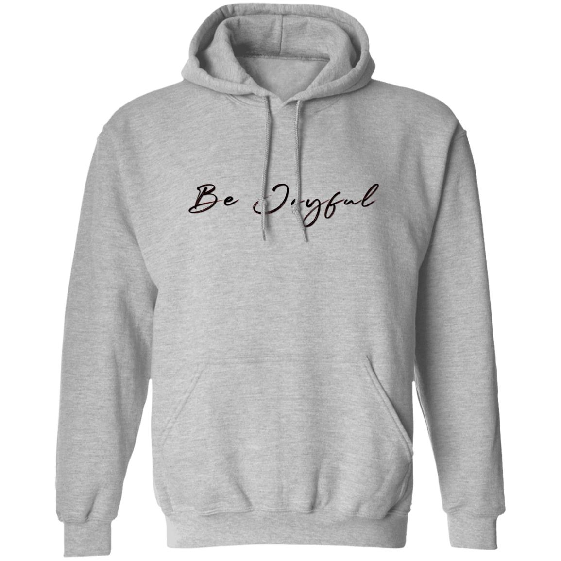 Pullover Hoodie Be Joyful