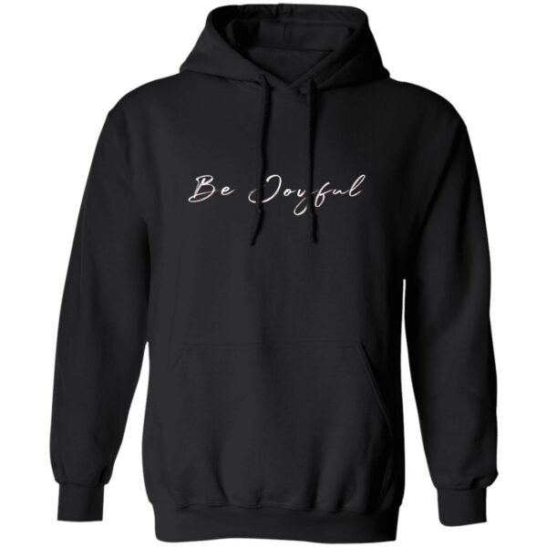 Pullover Hoodie Be Joyful