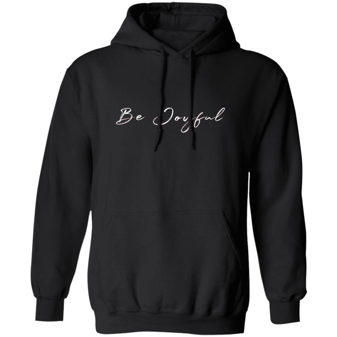 Pullover Hoodie Be Joyful