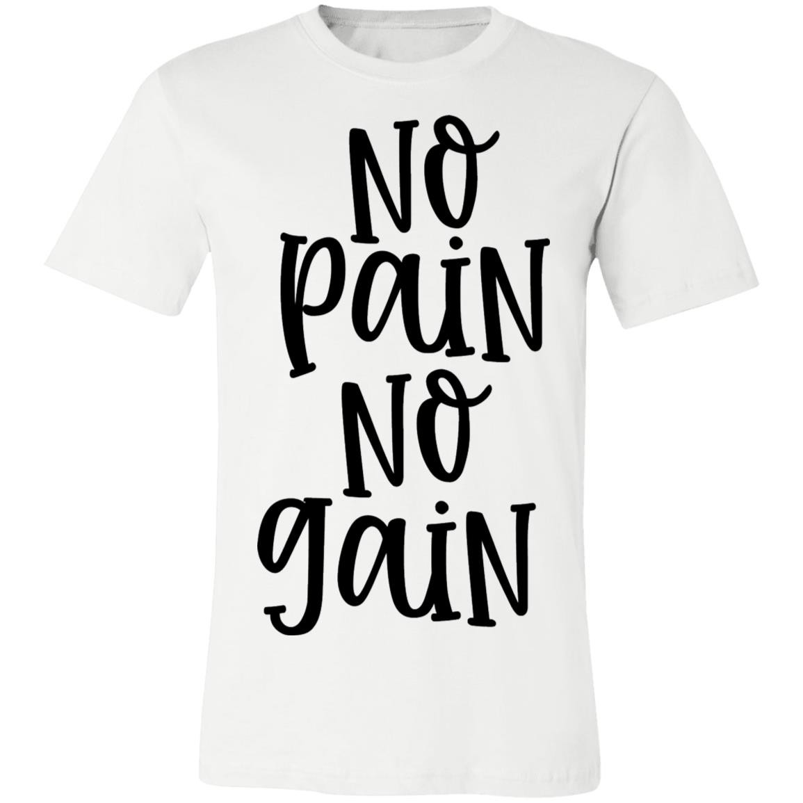 No Pain No Gain Unisex T-Shirt No Pain No Gain Unisex T-Shirt