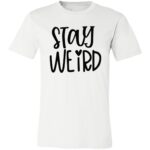 Stay Weird Unisex T-Shirt